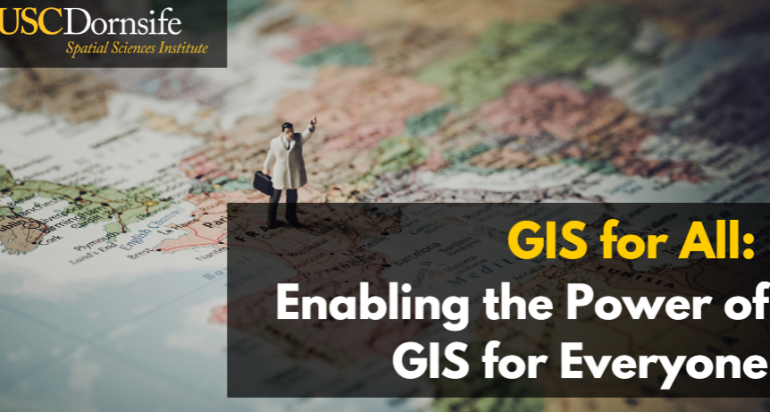 GIS for All: Enabling the Power of GIS for Everyone